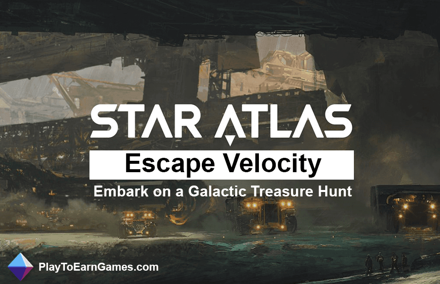 Star Atlas: Escape Velocity - Embark on a Galactic Treasure Hunt