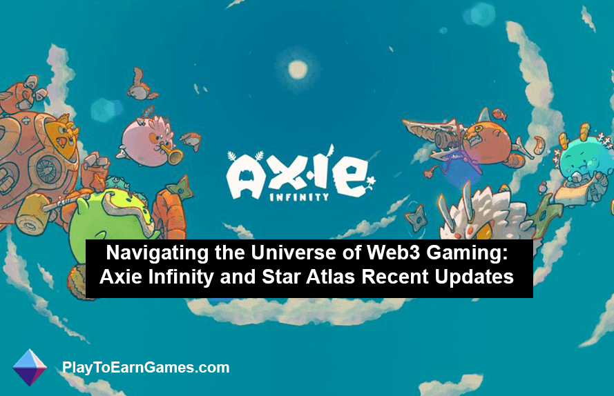 Navigating the Universe of Web3 Gaming: Axie Infinity and Star Atlas Recent Updates