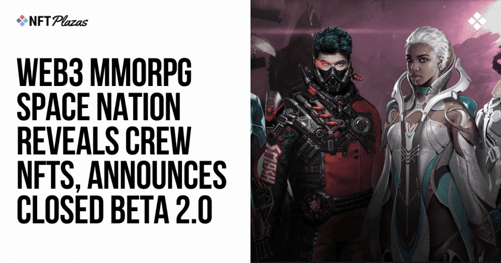 Space Nation Unveils New Crew NFT Collection and Launches Closed Beta 2.0